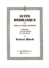 Bloch, Ernest - Suite Hebraique - Viola (or Violin) and Piano - G Schirmer Edition