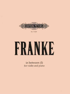 Franke, Bernd - In Between (I) - Violin and Piano - Edition Peters