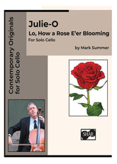 Summer, Mark - Julie-O Lo How a Rose E'er Blooming for Solo Cello - Digital Download