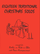 18 Traditional Christmas Solos - Flute, Oboe, or Violin and Piano - arranged by Daniel Kelley - edited by Florence Titmus - Last Resort Music