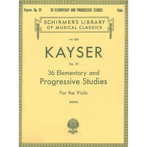 Kayser, Heinrich Ernst - 36 Elementary and Progressive Studies, Op 20 - Viola - edited by Leonard Mogill - G Schirmer Edition