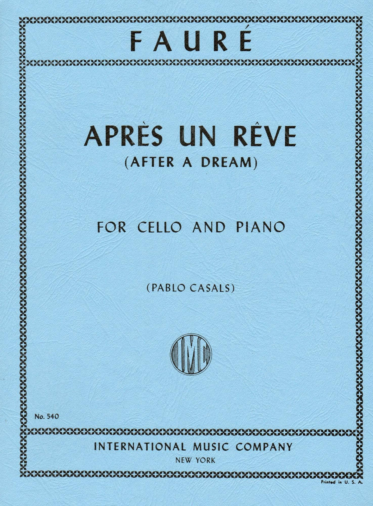 Fauré, Gabriel - Aprés un Rêve (After a Dream), Op 7, No 1 - Cello and Piano - edited by Pablo Casals - International Edition