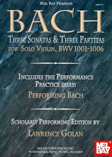 Bach, JS - 6 Sonatas and Partitas for Solo Violin, BWV 1001-1006 - edited by Lawrence Golan - Mel Bay Publications