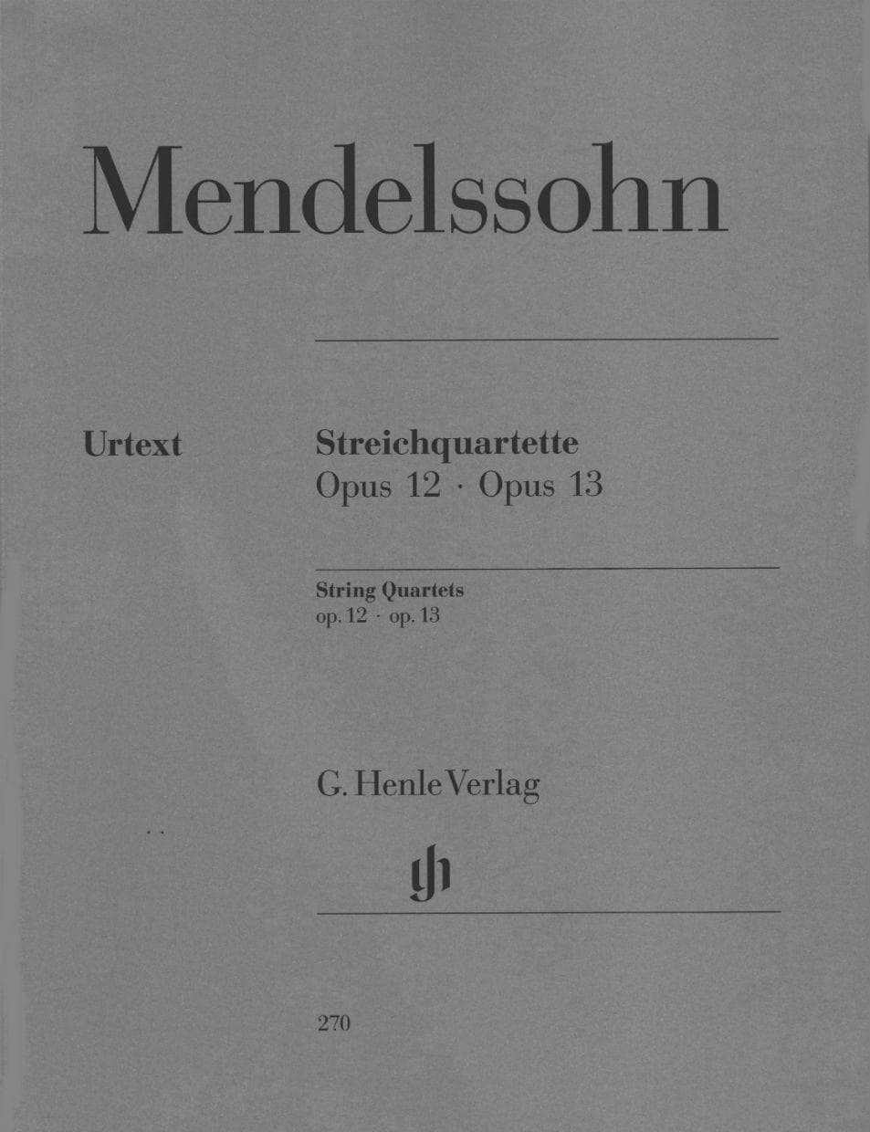 Mendelssohn, Felix - String Quartets, Op 12 and 13 - Two Violins, Viola, and Cello - G Henle Verlag URTEXT