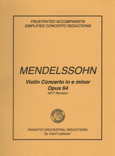 Mendelssohn, Felix - Violin Concerto in e minor, Op 64 - PIANO ACCOMPANIMENT ONLY - Further Simplified 2017 Revision - arranged by Carol Leybourn - Frustrated Accompanist Edition