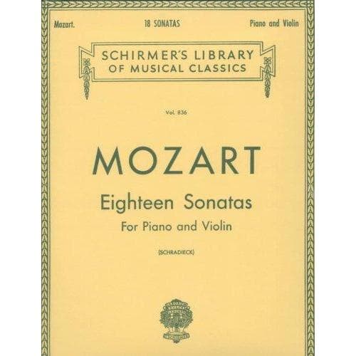 Mozart, WA - Eighteen Sonatas (Complete) - Violin and Piano - edited by Henry Schradieck - G Schirmer Edition