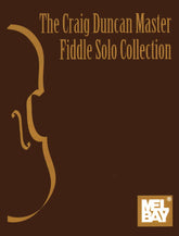 Duncan, Craig - The Craig Duncan Master Fiddle Solo Collection - Violin solo - Mel Bay Publications