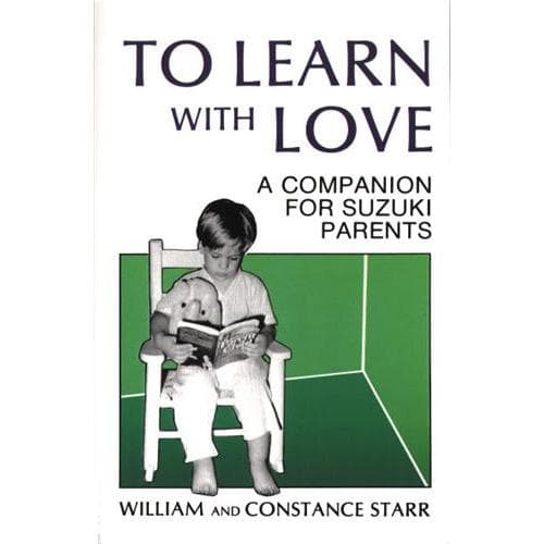To Learn With Love: For Suzuki Parents by William & Constance Starr