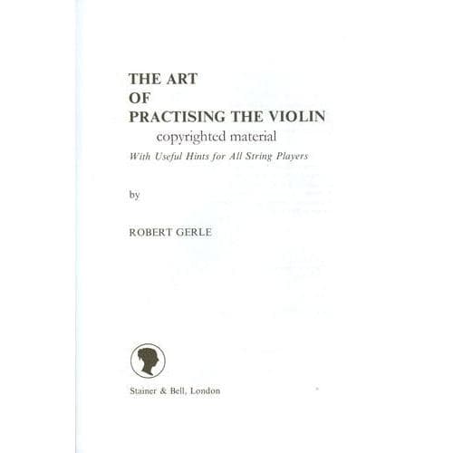 Gerle, Robert - The Art of Practicing the Violin - Violin solo - Stainer and Bell Edition
