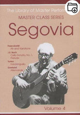 Andres Segovia Master Class Series Volume 4
