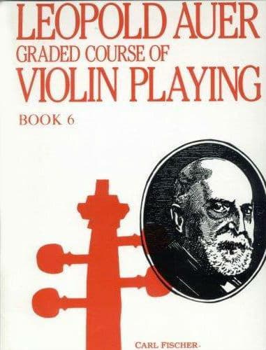 Auer, Leopold - Graded Course of Violin Playing - Book 6 for Violin - edited by Saenger - Fischer Edition
