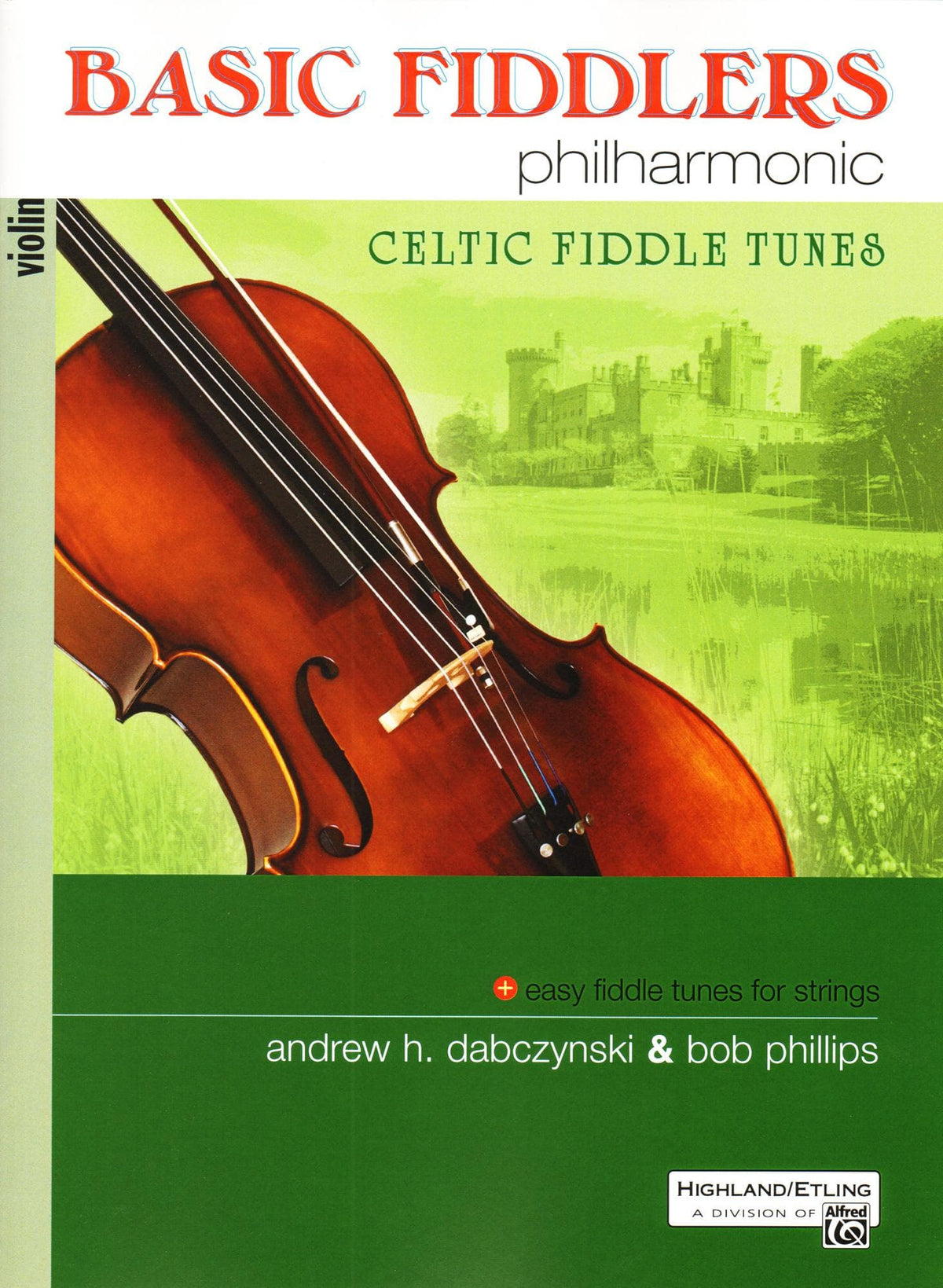 Basic Fiddlers Philharmonic - Celtic Fiddle Tunes - Violin Book - by Dabczynski & Phillips - Alfred Publishing
