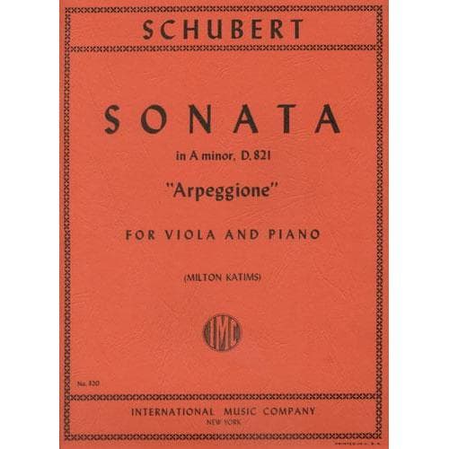 Schubert, Franz - Sonata in a minor ( Arpeggione ) D 821 For Viola and Piano Edited by Milton Katims Published by International Music Company