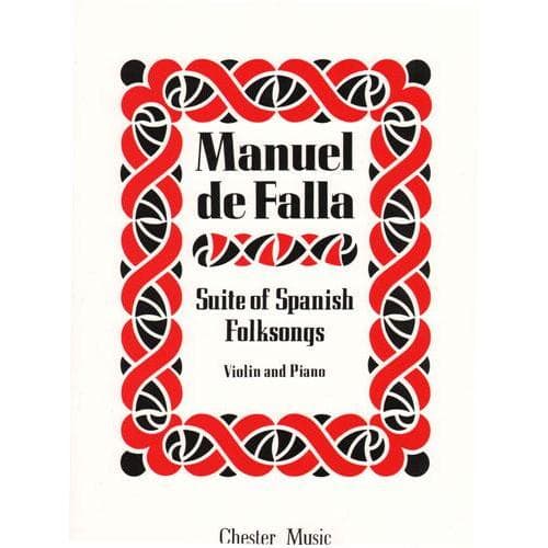 Falla, Manuel de - Suite of Spanish Folksongs (Suite Populaire Espagnole) - Violin and Piano - arranged by Paul Kochanski - Chester Music Edition