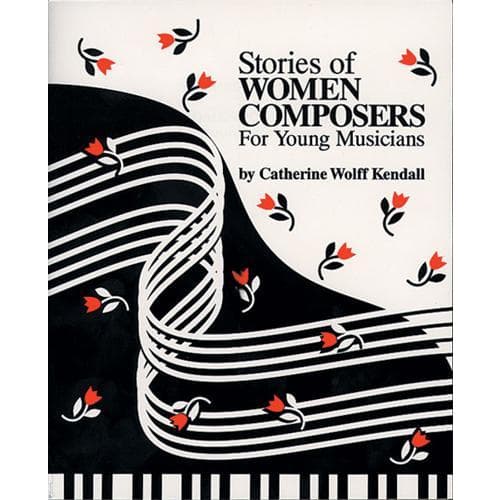 Stories of Women Composers – by Catherine Kendall