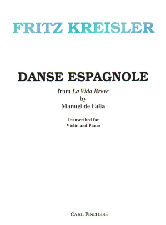 Falla, Manuel de - Danse Espagnole from "La Vida Breve" - Violin and Piano - arranged by Fritz Kreisler - Carl Fischer Edition