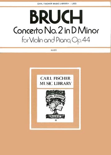 Bruch, Max - Concerto No 2 in D Minor for Violin and Piano, Op 44 - for Violin and Piano - edited by Leopold Auer - Carl Fischer Edition