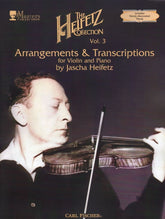 Heifetz, Jascha - The Heifetz Collection, Volume 3: Arrangements and Transcriptions - Violin and Piano - Carl Fischer Edition
