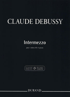 Debussy, Claude - Intermezzo for Cello and Piano - edited by Roy Howat - Durand Edition