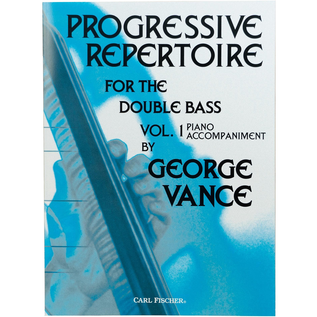 Progressive Repertoire for the Double Bass - Volume 1 Piano Accompaniment - by George Vance - Published by Carl Fischer