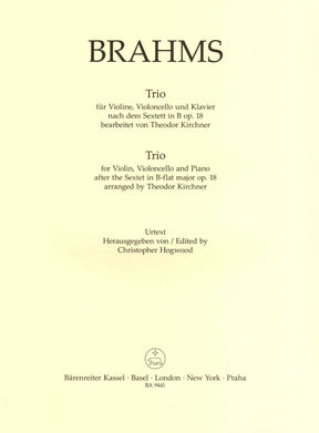 Brahms, Johannes - Trio, after the Sextet in B-flat major, Op. 18 - for Violin, Cello, and Piano - edited by Hogwood - Barenreiter URTEXT